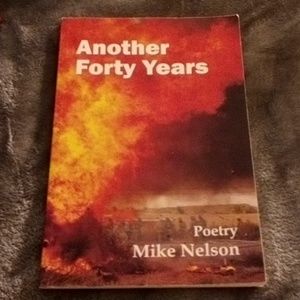 ANOTHER FORTY YEARS POETRY MIKE NELSON